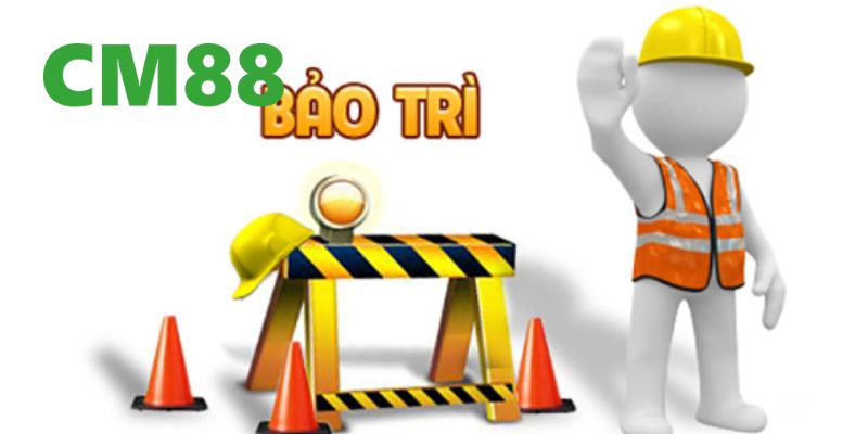 CM88 Bảo Trì - Giải Mã Quá Trình Và Những Điều Cần Biết 5 Bảo trì có thể ảnh hưởng dịch vụ, nhà cái sẽ thông báo